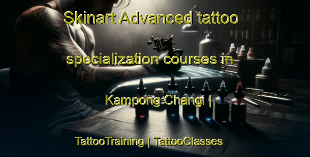 Skinart Advanced tattoo specialization courses in Kampong Changi | TattooTraining | TattooClasses | SkinartTraining-Singapore